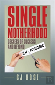 Single Motherhood: Secrets Of Success And Beyond