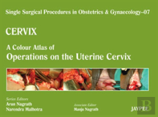 Single Surgical Procedures In Obstetrics And Gynaecology - Volume 7 - Cervix - A Colour Atlas Of Operations On The Uterine Cervix