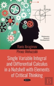 Single Variable Integral And Differential Calculus In A Nutshell With Elements Of Critical Thinking