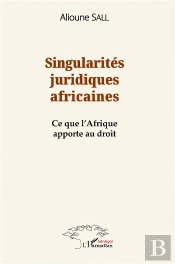 Singularités Juridiques Africaines : Ce Que L'Afrique Apporte Au Droit