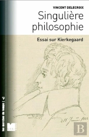 Singulière Philosophie ; Essai Sur Kierkegaard