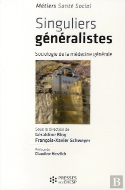 Bertrand.pt - Singuliers Généralistes ; Sociologie De La Médecine Générale
