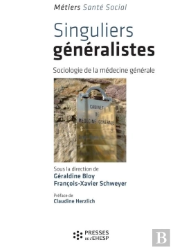 Bertrand.pt - Singuliers Généralistes - Sociologie De La Médecine Générale