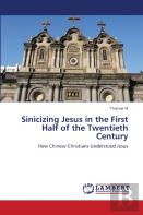 Sinicizing Jesus In The First Half Of The Twentieth Century