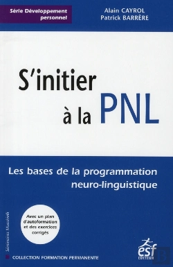 Bertrand.pt - S'Initier À La Pnl ; Les Bases De La Programmation Neuro-Linguistique