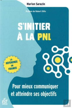 Bertrand.pt - S'Initier À La Pnl ; Pour Atteindre Ses Buts Et Mieux Communiquer