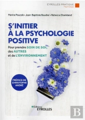 S'Initier À La Psychologie Positive : Prendre Soin De Soi, Des Autres Et De L'Environnement