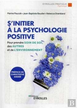 Bertrand.pt - S'Initier À La Psychologie Positive : Prendre Soin De Soi, Des Autres Et De L'Environnement
