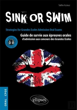 Bertrand.pt - Sink Or Swim ; Guide De Survie Aux Épreuves Orales D'Admission Aux Concours Cpge