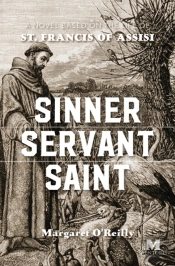 Sinner, Servant, Saint: A Novel Based On