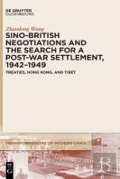 Sino-British Negotiations And The Search For A Post-War Settlement, 1942â€“1949