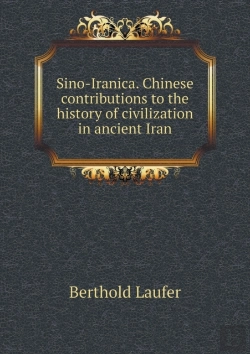 Bertrand.pt - Sino-Iranica. Chinese Contributions To The History Of Civilization In Ancient Iran