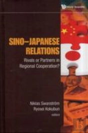 Sino-Japanese Relations: Rivals Or Partners In Regional Cooperation?