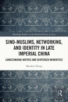 Sino-Muslims, Networking, And Identity In Late Imperial China