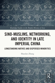 Sino-Muslims, Networking, And Identity In Late Imperial China
