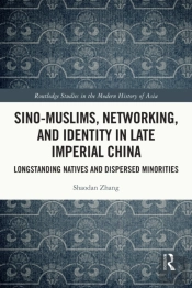 Sino-Muslims, Networking, And Identity In Late Imperial China