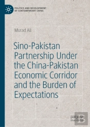 Sino-Pakistan Partnership Under The China-Pakistan Economic Corridor And The Burden Of Expectations