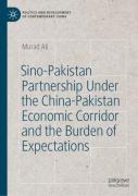 Sino-Pakistan Partnershipâ Under The China-Pakistan Economic Corridor And The Burden Of Expectations
