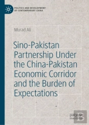 Sino-Pakistan Partnershipâ Under The China-Pakistan Economic Corridor And The Burden Of Expectations