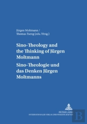 Sino-Theology And The Thinking Of Juergen Moltmann Sino-Theologie Und Das Denken Juergen Moltmanns