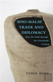 Sinoâ€“Malay Trade And Diplomacy From The Tenth Through The Fourteenth Century