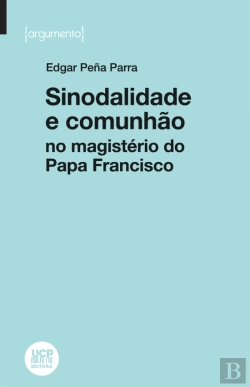 Bertrand.pt - Sinodalidade e Comunhão no Magistério do Papa Francisco