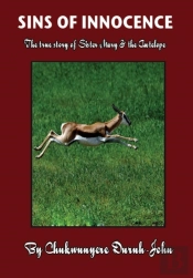 Sins Of Innocence ...The True Story Of Sister Mary & The Antelope