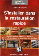 S'Installer Dans La Restauration Rapide ; Création, Gestion,Législation, Fiscalité... Comment Développer Et Dynamiser Ses Activités