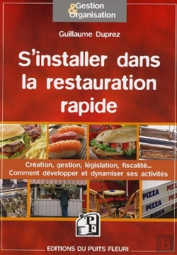 Bertrand.pt - S'Installer Dans La Restauration Rapide ; Création, Gestion,Législation, Fiscalité... Comment Développer Et Dynamiser Ses Activités