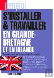 S'Installer & Travailler En Grande Bretagne Et En Irlande