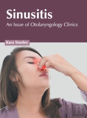 Sinusitis: An Issue Of Otolaryngology Cl