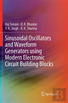 Sinusoidal Oscillators And Waveform Generators Using Modern Electronic Circuit Building Blocks