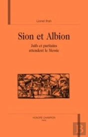 Sion Et Albion ; Juifs Et Puritains Attendent Le Messie