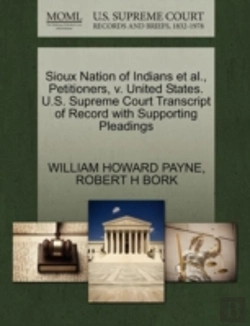 Bertrand.pt - Sioux Nation Of Indians Et Al., Petitioners, V. United States. U.S. Supreme Court Transcript Of Record With Supporting Pleadings