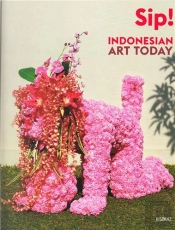 Sip! Indonesian Art Today /Anglais