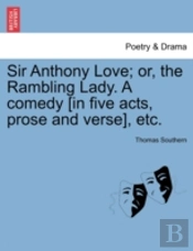 Sir Anthony Love; Or, The Rambling Lady.
