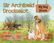 Sir Archibald Droolsalot - Big Dog Drools