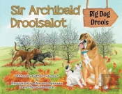 Sir Archibald Droolsalot - Big Dog Drools
