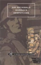 Sir Archibald Murray'S Despatches