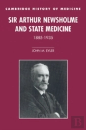Sir Arthur Newsholme And State Medicine, 1885â€“1935