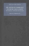 Sir Arthur Somervell On Music Education
