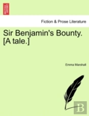 Sir Benjamin'S Bounty. (A Tale.)