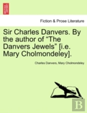 Sir Charles Danvers. By The Author Of  T