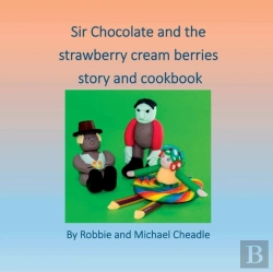 Bertrand.pt - Sir Chocolate And The Strawberry Cream Berries Story And Cookbook