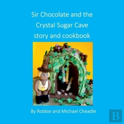Bertrand.pt - Sir Chocolate And The Sugar Crystal Caves Story And Cookbook (Square)