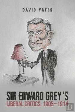 Bertrand.pt - Sir Edward Greyâ€™S Liberal Critics: 1905â€“1914
