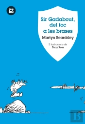 Sir Gadabout, Del Foc A Les Brases