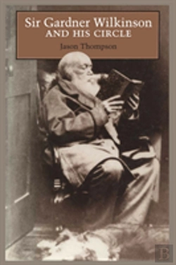 Bertrand.pt - Sir Gardner Wilkinson And His Circle