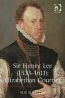Sir Henry Lee (1533-1611): Elizabethan Courtier