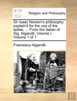 Bertrand.pt - Sir Isaac Newton'S Philosophy Explain'D